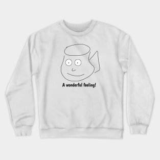 Funny coffee sayings, A wonderful feeling ! Crewneck Sweatshirt